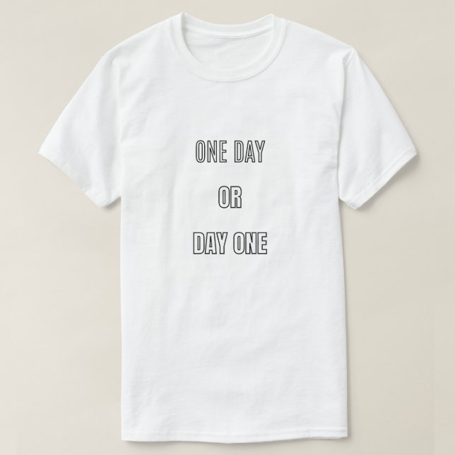 Camiseta One Day Or Day One Typography | Motivation Quote D (Frente do Design)