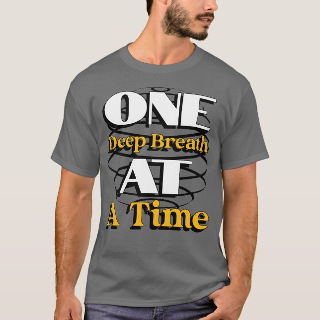 Camiseta One Deep Breath at a Time – Mindful Quote for Calm (Frente)