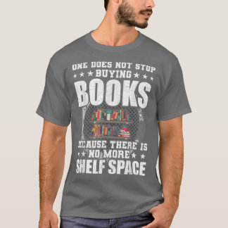 Camiseta One Does Not Stop Buying Books Book Lovers Reading