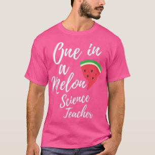 Camiseta One In A Melon Dedicated Science Teacher Funny Wat