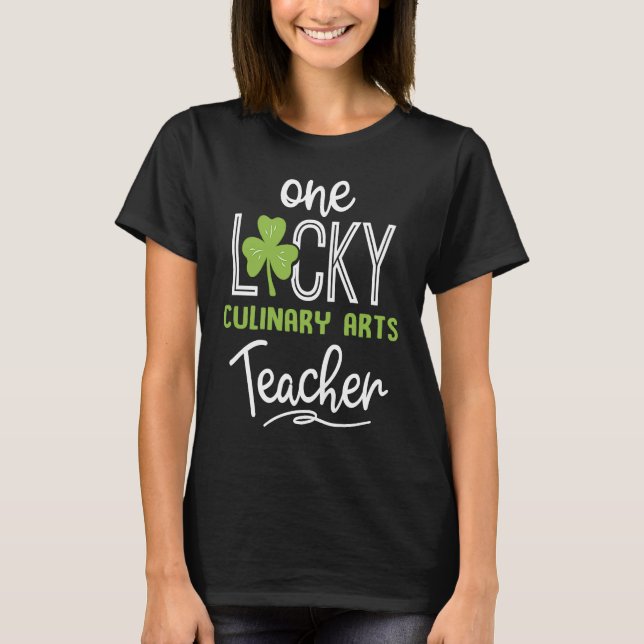 Camiseta One Lucky CULINARY ARTS Teacher  St Patricks Day (Frente)