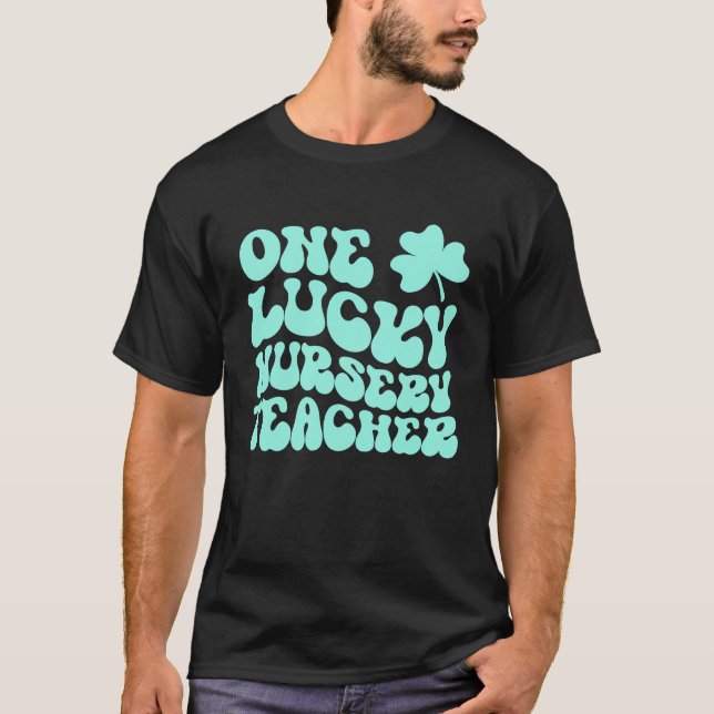 Camiseta One Lucky Nursery Teacher St Patrick's Day Teacher (Frente)