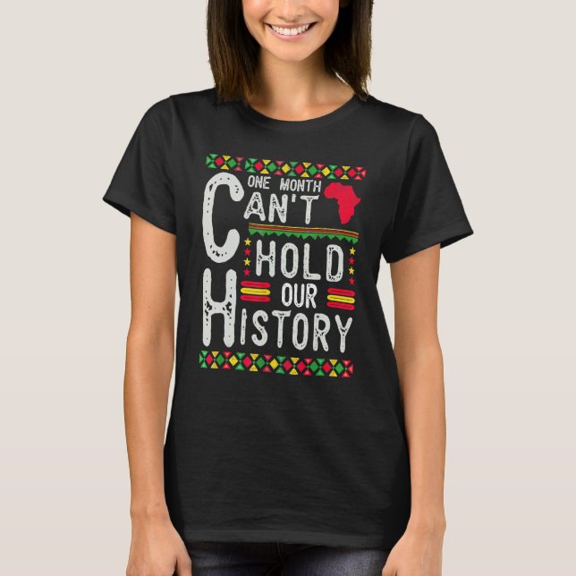 Camiseta One Month Can't Hold Our History Black History Afr (Frente)