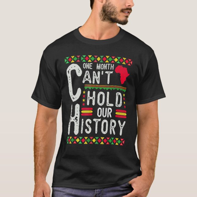Camiseta One Month Can't Hold Our History Black History Afr (Frente)