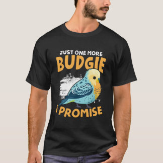 Camiseta One More Budgie Budgerigar Bird Owner Parakeet Bud
