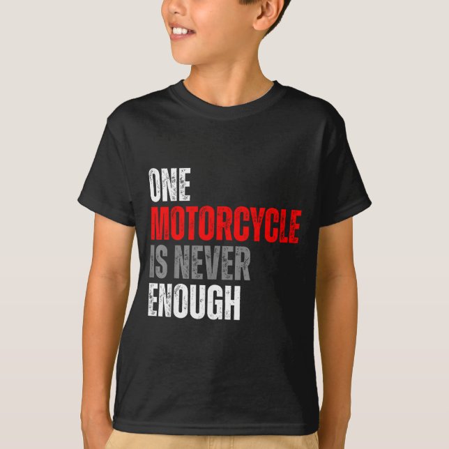 Camiseta One Motorcycle Is Never Enough Funny Biker Quote F (Frente)