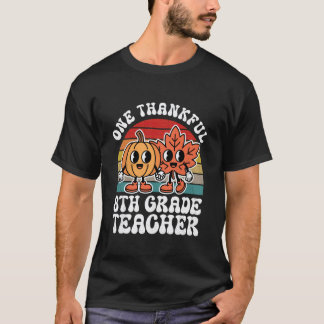 Camiseta One Thankful 8th Grade Teacher Funny Autumn Thanks