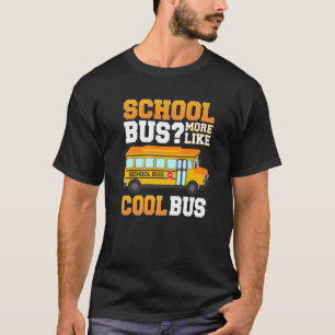 Camiseta Ônibus Escolar Mais Como O Motorista De Ônibus Leg