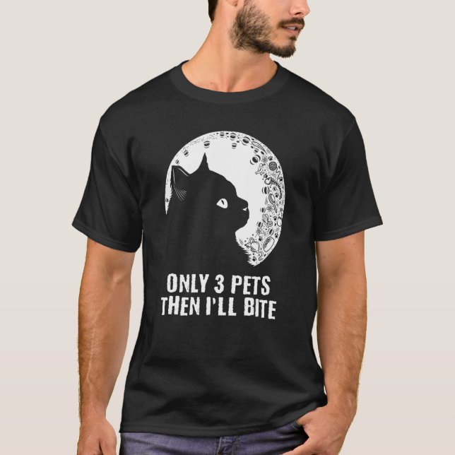 Camiseta Only 3 Pets Then I'll Bite Cat  Sayings Kitten Quo (Frente)