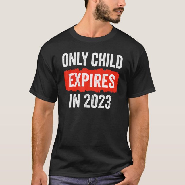 Camiseta Only Child Expires In 2023   New Sibling Baby Show (Frente)