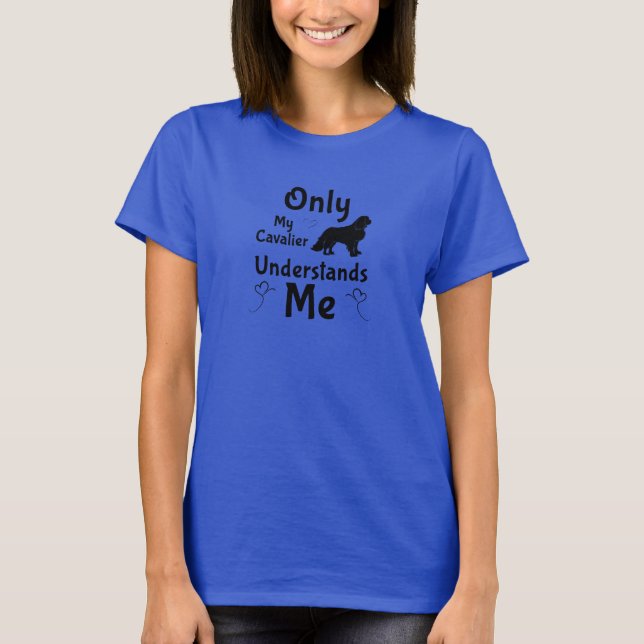 Camiseta Only My Cavalier Understands Me – Funny Cavalier (Frente)