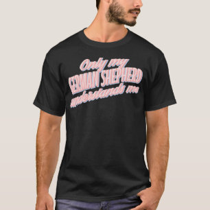Camiseta Only My German Shepherd Understands Me1