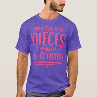 Camiseta Only The Best Nieces Get Promoted To Big Cousins P
