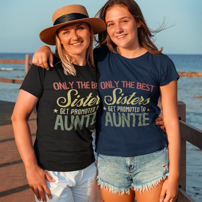 Camiseta Only the Best Sister Get Promoted To Auntie sister (Criador carregado)