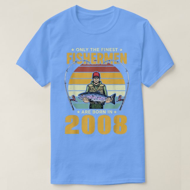 Camiseta Only The Finest Fishermen Are Born In 2008 Birthda (Frente do Design)