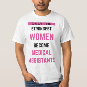 Camiseta Only The Strongest Women Become Medical Assistant2