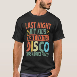 Camiseta Ontem À Noite Meus Filhos Foram Ao Disco Era Um Da