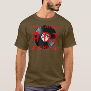 Camiseta Ontem à noite, um DJ salvou minha vida de algodã