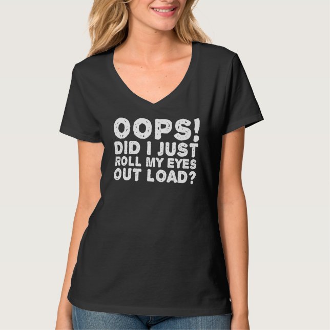 Camiseta Oops, Acabei De Rolar Os Olhos Para Cima, Carrega  (Frente)