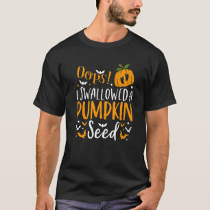 Camiseta Oops Eu Engoli Uma Sementes De Abóbora Grávida De