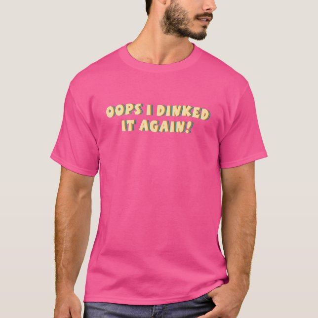 Camiseta Oops, Eu Jantei De Novo (Frente)