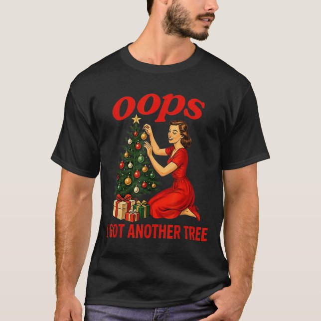 Camiseta Oops I Got Another Tree Funny Retro Christmas  (Frente)