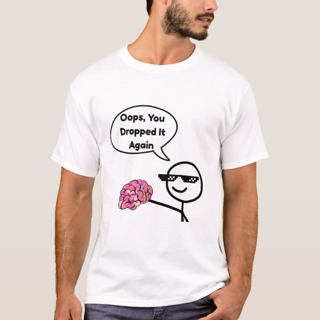 Camiseta Oops, You Dropped It Again - casual t shirt (Frente)