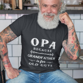 Camiseta Opa | Avô é para Dia de os pais Cara antiga