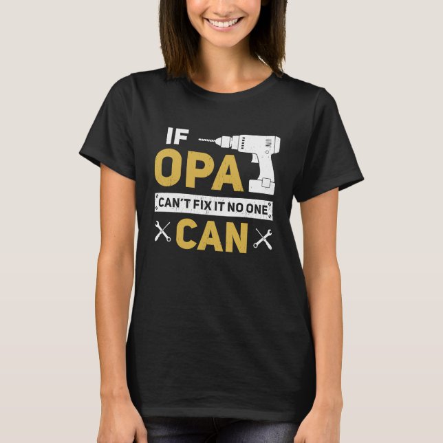 Camiseta Opa  German Grandpa If Opa Can't Fix It No One Can (Frente)