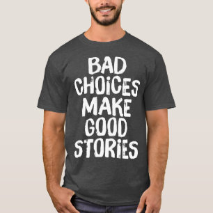 Camiseta Opções ruins fazem boas histórias