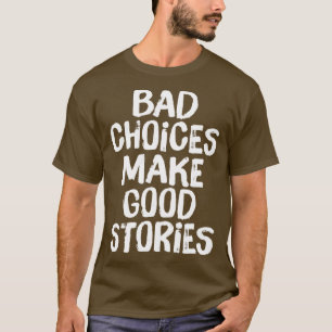 Camiseta Opções ruins fazem boas histórias