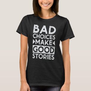 Camiseta Opções ruins fazem boas histórias citar Design