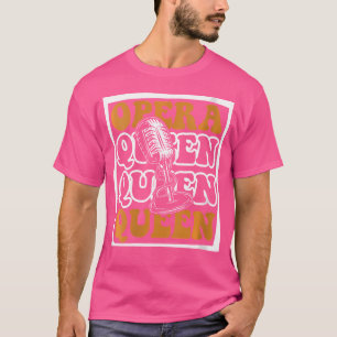 Camiseta Opera Queen Opera House Tenor Singer Vocalista