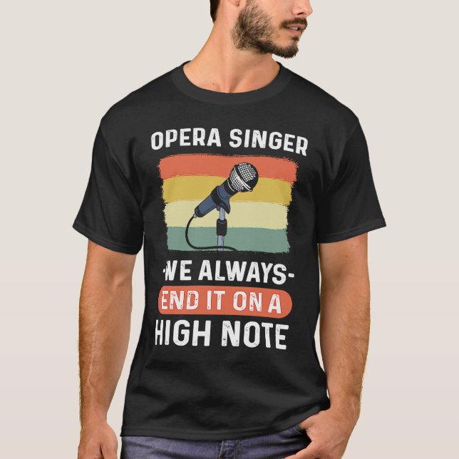 Camiseta Opera Singer  We Always End It On A High Note Oper (Frente)
