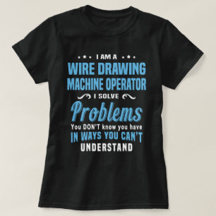 Camiseta Operador da Máquina de Desenho por Fio