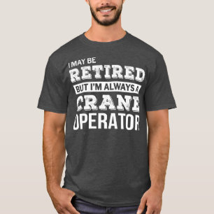 Camiseta Operador de Crane Aposentado Tshirt Funny Retireme
