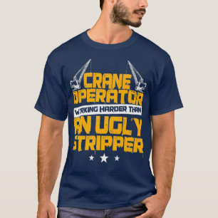 Camiseta Operador De Crane Engraçado Trabalhando Mais Que 