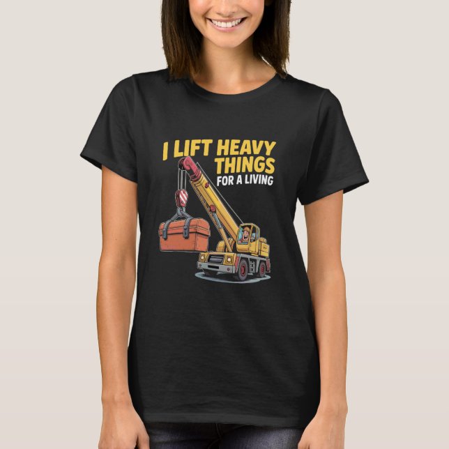 Camiseta Operador de Guindaste Trabalhador de Obra Pesada (Frente)