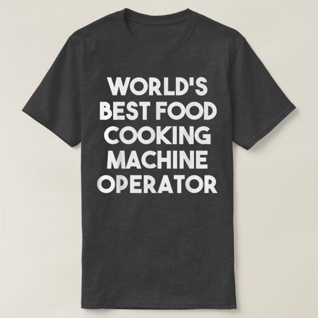 Camiseta Operador de Máquina de Cozinhar do MundoFunny (Frente do Design)