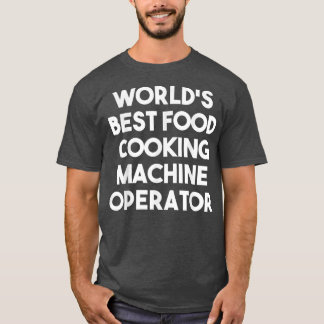Camiseta Operador de Máquina de Cozinhar do MundoFunny