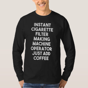 Camiseta Operador de máquina de fazer filtro de cigarro ins