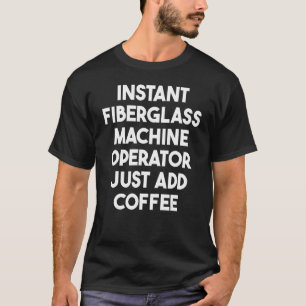 Camiseta Operador de Máquina de Fibra Instantânea Apenas Ad