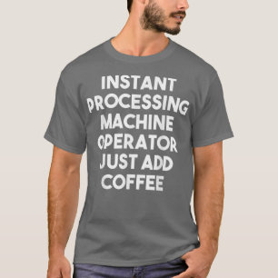 Camiseta Operador de Máquina de Processamento Instantâneo A