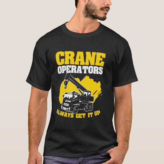 Camiseta Operadores de Guindaste Sempre Conseguem Levantar  (Frente)