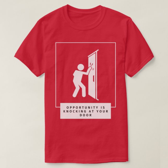 Camiseta Opportunity Is Knocking At Your Door (Frente do Design)