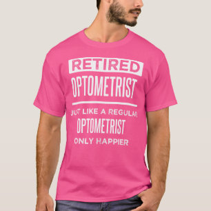 Camiseta Optometrista Aposentado Médico Engraçado Dizendo A