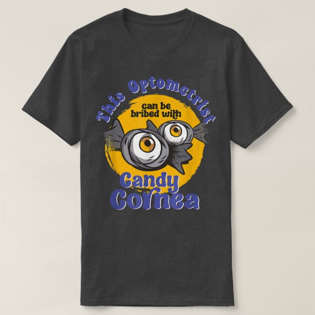 Camiseta Optometrista engraçado Candy Cornea Eye Doutor Hal (Frente do Design)