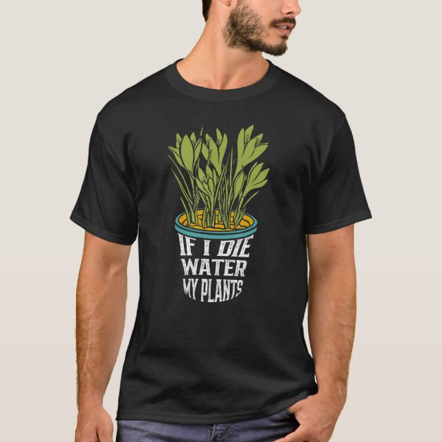 Camiseta Oração de Jardineiro Se Eu Morrer Regue Minhas Pla (Frente)