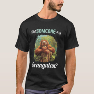 Camiseta Orangotangos Alguém disse Orangotango