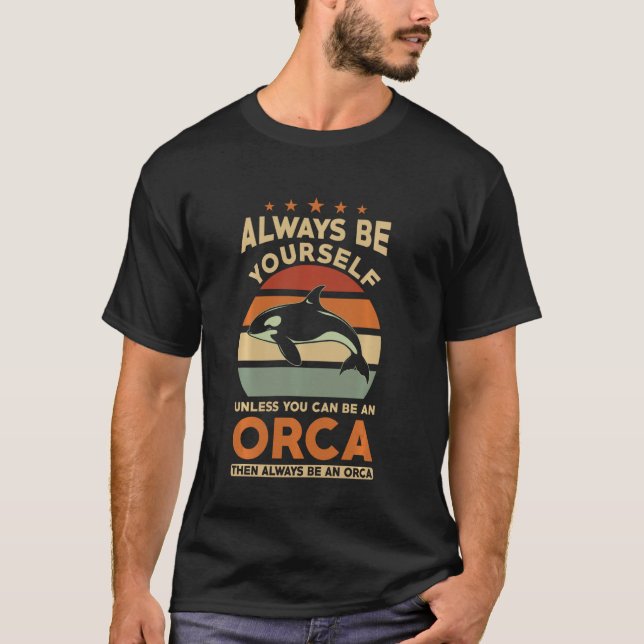 Camiseta Orca Baleia Sempre Seja Você Mesma Orca (Frente)